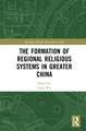 The Formation of Regional Religious Systems in Greater China