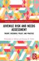 Juvenile Risk and Needs Assessment: Theory, Research, Policy, and Practice