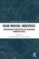 Asian Medical Industries: Contemporary Perspectives on Traditional Pharmaceuticals