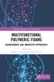 Multifunctional Polymeric Foams: Advancements and Innovative Approaches