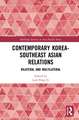 Contemporary Korea-Southeast Asian Relations: Bilateral and Multilateral