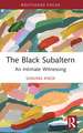 The Black Subaltern: An Intimate Witnessing