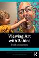 Viewing Art with Babies: First Encounters