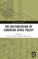 The Militarization of European Space Policy