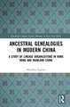 Ancestral Genealogies in Modern China: A Study of Lineage Organizations in Hong Kong and Mainland China