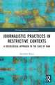 Journalistic Practices in Restrictive Contexts: A Sociological Approach to the Case of Iran