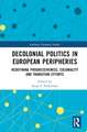 Decolonial Politics in European Peripheries: Redefining Progressiveness, Coloniality and Transition Efforts