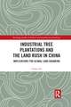 Industrial Tree Plantations and the Land Rush in China: Implications for Global Land Grabbing