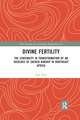 Divine Fertility: The Continuity in Transformation of an Ideology of Sacred Kinship in Northeast Africa