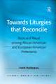 Towards Liturgies that Reconcile: Race and Ritual among African-American and European-American Protestants