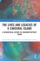 The Lives and Legacies of a Carceral Island: A Biographical History of Wadjemup/Rottnest Island