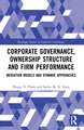 Corporate Governance, Ownership Structure and Firm Performance: Mediation Models and Dynamic Approaches