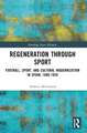 Regeneration through Sport: Football, Sport, and Cultural Modernization in Spain, 1890-1920