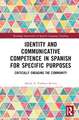 Identity and Communicative Competence in Spanish for Specific Purposes: Critically Engaging the Community