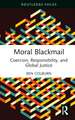 Moral Blackmail: Coercion, Responsibility, and Global Justice