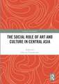 The Social Role of Art and Culture in Central Asia