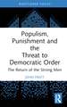 Populism, Punishment and the Threat to Democratic Order: The Return of the Strong Men