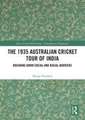 The 1935 Australian Cricket Tour of India: Breaking Down Social and Racial Barriers