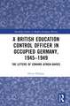 A British Education Control Officer in Occupied Germany, 1945–1949: The Letters of Edward Aitken-Davies