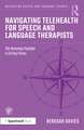 Navigating Telehealth for Speech and Language Therapists: The Remotely Possible in 50 Key Points