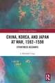 China, Korea & Japan at War, 1592–1598: Eyewitness Accounts