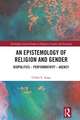 An Epistemology of Religion and Gender: Biopolitics, Performativity and Agency