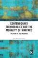 Contemporary Technologies and the Morality of Warfare: The War of the Machines