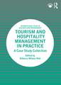 Tourism and Hospitality Management in Practice: A Case Study Collection