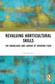 Revaluing Horticultural Skills: The Knowledge and Labour of Growing Food