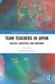 Team Teachers in Japan: Beliefs, Identities, and Emotions