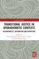 Transitional Justice in Aparadigmatic Contexts: Accountability, Recognition, and Disruption