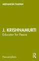 J. Krishnamurti: Educator for Peace