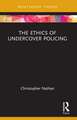 The Ethics of Undercover Policing