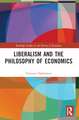 Liberalism and the Philosophy of Economics