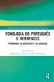 Fonologia do Português e Interfaces: Fenômenos da Aquisição e da Variação