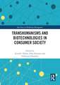 Transhumanisms and Biotechnologies in Consumer Society