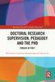 Doctoral Research Supervision, Pedagogy and the PhD: Forged in Fire?