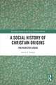 A Social History of Christian Origins: The Rejected Jesus