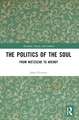 The Politics of the Soul: From Nietzsche to Arendt