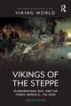 Vikings of the Steppe: Scandinavians, Rus’, and the Turkic World (c. 750–1050)