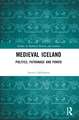 Medieval Iceland: Politics, Patronage and Power
