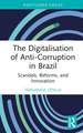 The Digitalisation of Anti-Corruption in Brazil: Scandals, Reforms, and Innovation