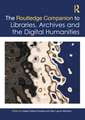 The Routledge Companion to Libraries, Archives, and the Digital Humanities