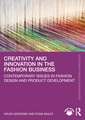 Creativity and Innovation in the Fashion Business: Contemporary Issues in Fashion Design and Product Development