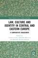 Law, Culture and Identity in Central and Eastern Europe: A Comparative Engagement