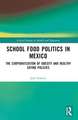 School Food Politics in Mexico