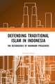 Defending Traditional Islam in Indonesia: The Resurgence of Hadhrami Preachers