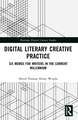 Digital Literary Creative Practice: Six Memos for Writers in the Current Millennium