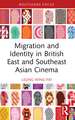 Migration and Identity in British East and Southeast Asian Cinema