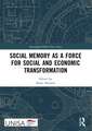 Social Memory as a Force for Social and Economic Transformation